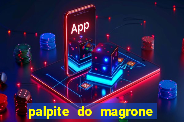 palpite do magrone para federal hoje